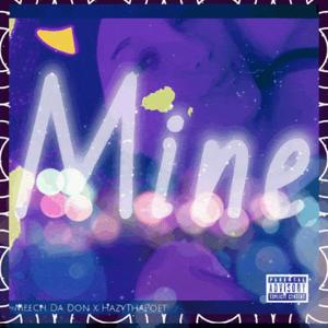 Mine (feat. HazyThaPoet) [Explicit]