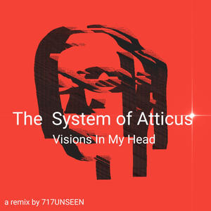 Visions In My Head (feat. The System Of Atticus) (Explicit)