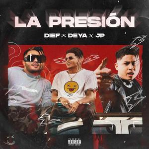 La Presión (feat. Deya & Jp) [Explicit]