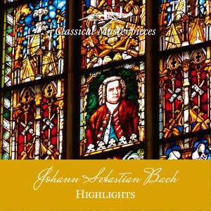 Highlights from Johann Sebastian Bach (Classical Masterpieces)