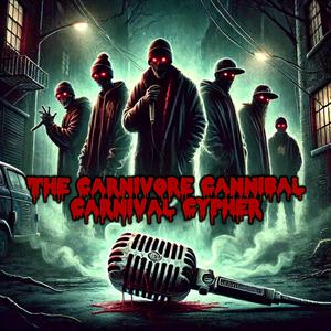 The Carnivore Cannibal Carnival Cypher (feat. KC, HaychKay, Endless Mysfit, SlightTone & DodgeNone) (Explicit)