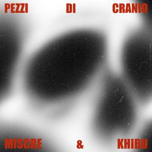 pezzi di cranio (feat. Khibueze) (Explicit)
