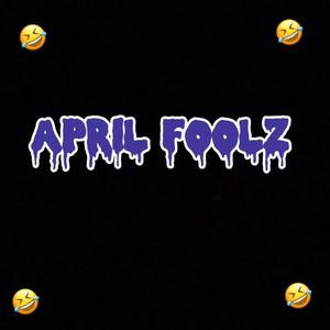 APRIL FOOLZ (feat. Babydubz) [Explicit]