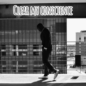 Clear My Conscience (Explicit)