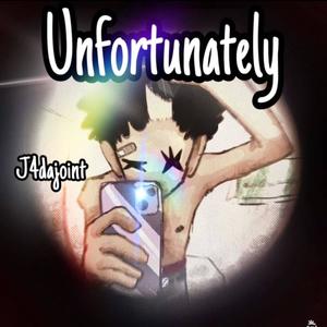 Unfortunately (Explicit)