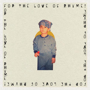 For the Love of Rhyme! (Explicit)