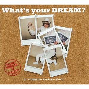 What's your DREAM ?