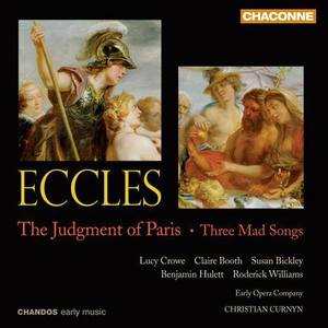 ECCLES, J.: Judgment of Paris (The) [Opera] / 3 Mad Songs (Early Opera Company, Curnyn)