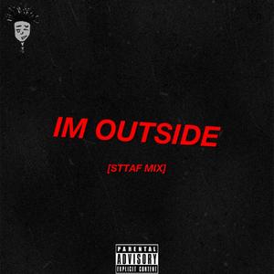 I'M OUTSiDE (feat. OMGChelly) [STTAF MIX] [Explicit]