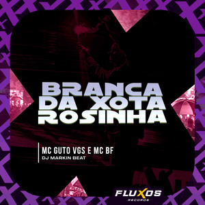 Branca da Xota Rosinha (Explicit)