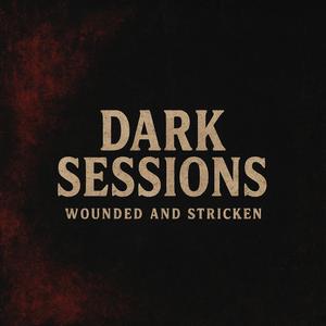 Dark Sessions (feat. Wounded Buffalo Beats & Sinister Stricken) (Explicit)