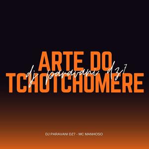 ARTE DO TCHOTCHOMERE (Explicit)