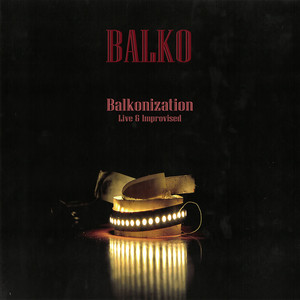 Balkonization Live & Improvised