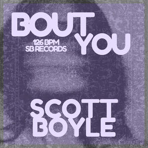 Bout You (Scott Boyle Edit)