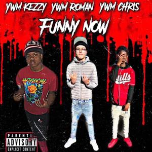 Funny Now (feat. YWM Kezzy & YWM Chris) [Explicit]