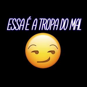 Essa é a Tropa do Mal (Explicit)