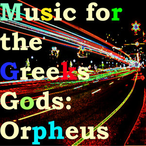 Music for the Greeks Gods: Orpheus