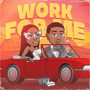 Work For Me (Explicit)