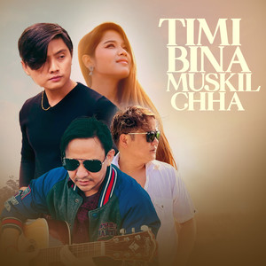 Timi Bina Muskil Chha