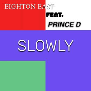 Slowly (feat. Eighton East)