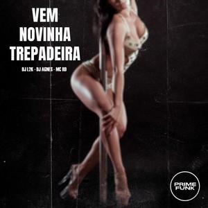Vem Novinha Trepadeira (Explicit)