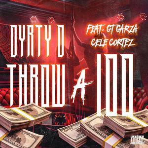 Throw A 100 (feat. GT Garza & Cele Cortez) (Explicit)