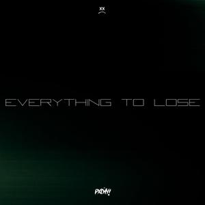 everything to lose