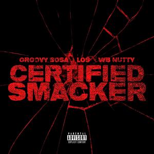 Certified Smacker (feat. WB Nutty & Los) [Explicit]