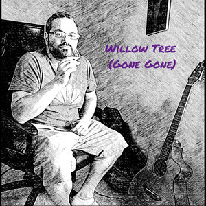 Willow Tree (Gone Gone)