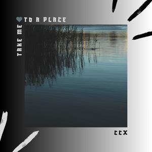 Take Me To A Place (Explicit)