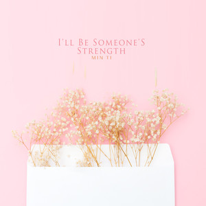 누군가의 힘이 될게요 (I'll Be Someone'S Strength)