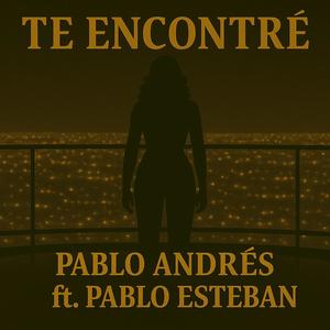 Te Encontré (feat. Pablo Esteban)