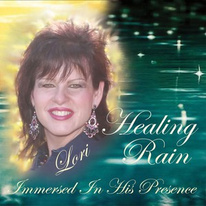 Healing Rain: Immersed in His Presence