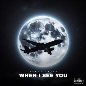 When I See You (Explicit)