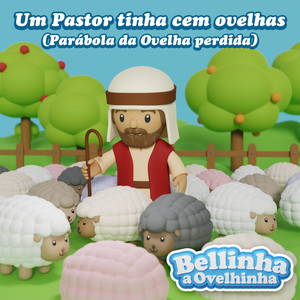 Um Pastor Tinha Cem Ovelhas (Parábola da Ovelha Perdida)