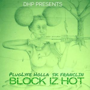 Block Iz Hot (feat. SK Franclin) [Explicit]