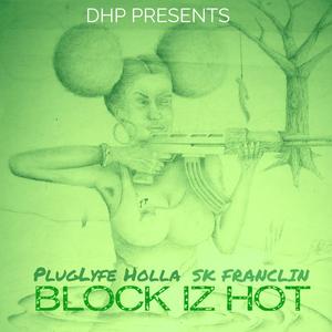 Block Iz Hot (feat. SK Franclin) (Explicit)