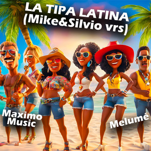 La Tipa Latina (Mike & Silvio vrs)