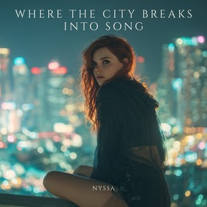 Where the City Breaks Into Song