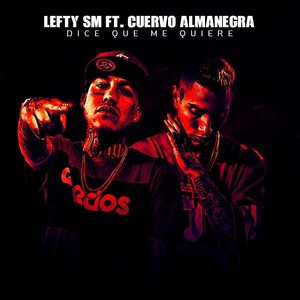 Dice Que Me Quiere (feat. Cuervo Almanegra) (Explicit)