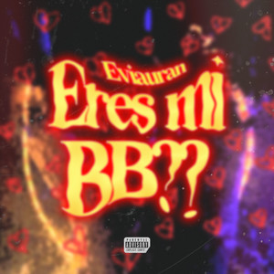 Eres Mi Bb?? (Explicit)