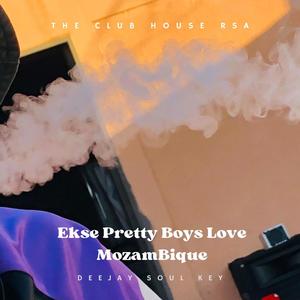 Ekse Pretty Boys Love Mozambique (feat. Smoshe De Que, Vick's De DeeJay & DJ TakeOver) [Bique Mix]