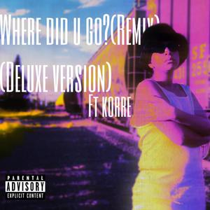 Where Did U Go? (Remix|Deluxe Version|Explicit)