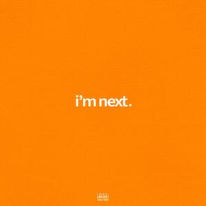 i'm next (Explicit)