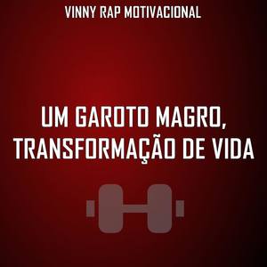 Um Garoto Magro, Transformação de Vida