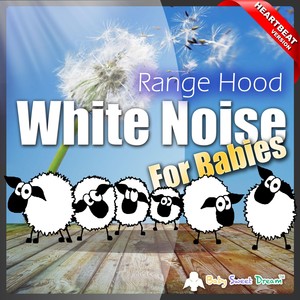 White Noise for Babies: Range Hood (Heartbeat Version)