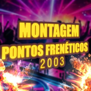 Montagem Pontos Frenéticos 2003