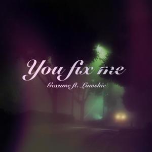 You fix me (feat. Lawskie)
