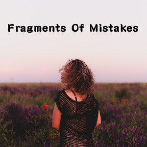 Fragments Of Mistakes