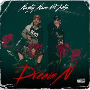 Dream'N (feat. Nazty Nano) (Explicit)